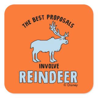 Frozen 2 | "The Best Proposals Involve Reindeer" Square Sticker