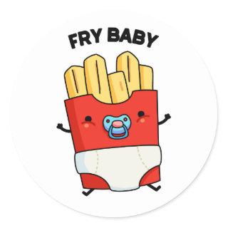 Fry Baby Funny French Fries Pun  Classic Round Sticker