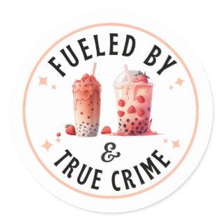 Fueled by Boba Tea and True Crime Classic Round Sticker