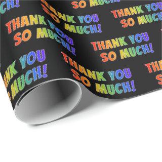 Fun, Colorful, Rainbow Look "THANK YOU SO MUCH!"