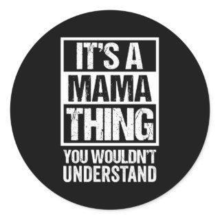 Fun It'S A Mama Thing You Wouldn'T Understand Classic Round Sticker