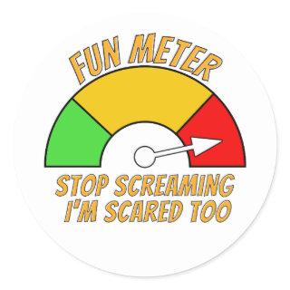 Fun Meter - Stop Screaming I'm Scared Too funny Classic Round Sticker