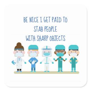 Fun Nurse Doctor Stab People Sharp Objects Quote  Square Sticker