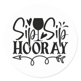 Fun Sip Sip Hooray Black and White Wedding Classic Round Sticker