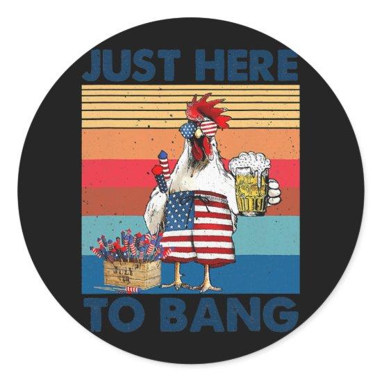 Funny 4th of July Just Here To Bang USA Flag Classic Round Sticker