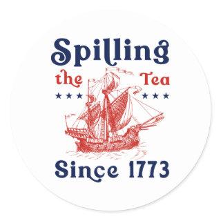Funny 4th Of July Spilling The Tea Since 1773 Four Classic Round Sticker