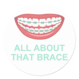 Funny All About the Brace Spoof Classic Round Sticker