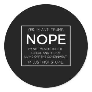 Funny Anti Trump Quote - I39m Just Not Stupid  Classic Round Sticker