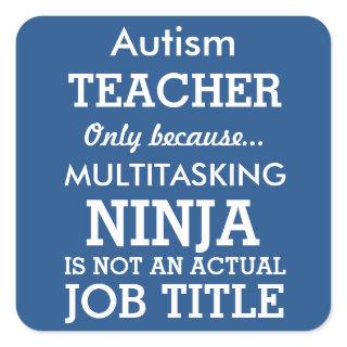 Funny Autism Special Needs Teacher Square Sticker