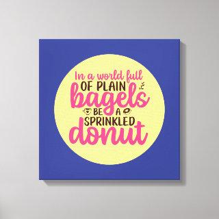 Funny Bakery Be A Sprinkled Donut Kitchen Art Canvas Print