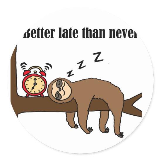 Funny Better Late than Never Sloth Classic Round Sticker