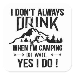 Funny camping and drinking sayings square sticker