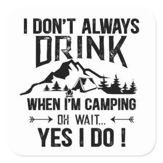 Funny camping and drinking sayings square sticker