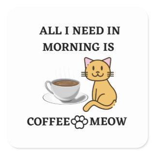 FUNNY CAT LOVER COFFEE AND MEOW SQUARE STICKER