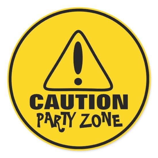 Funny Caution Sign Party Zone Classic Round Sticker