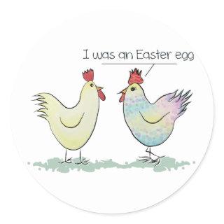 Funny Chicken was an Easter Egg Classic Round Sticker