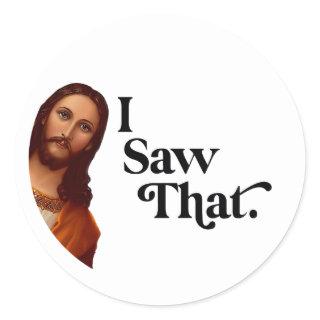 Funny Christmas, I Saw That Jesus Classic Round Sticker