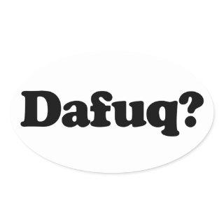 Funny dafuq humor oval sticker