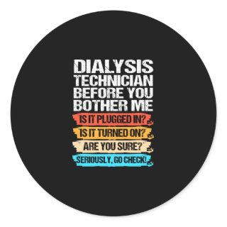 Funny Dialysis Technician Before You Bother Me Classic Round Sticker