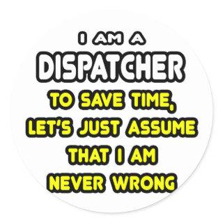 Funny Dispatcher T-Shirts and Gifts Classic Round Sticker