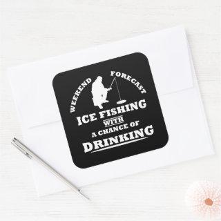 funny drinking saying and ice fishing square sticker