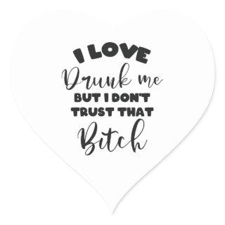 Funny Drunk Quote Women Wine Party Lover Gift Heart Sticker