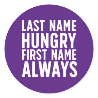 Funny Eating Last Name Hungry First Name Always Classic Round Sticker