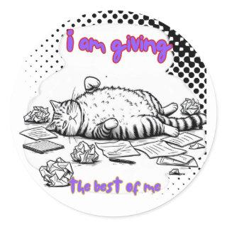 Funny Exhausted Cat T-Shirt – Giving My Best Classic Round Sticker