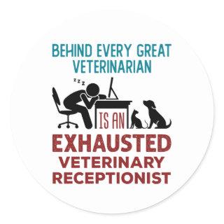 Funny Exhausted Veterinary Receptionist Classic Round Sticker