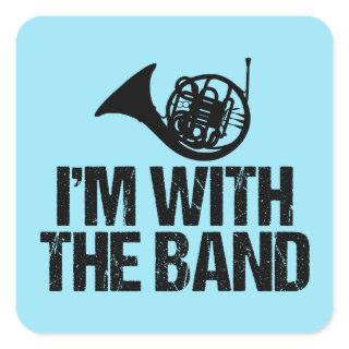 Funny French Horn I'm With the Band Square Sticker