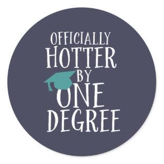 Funny Graduation Officially Hotter by One Degree Classic Round Sticker