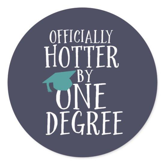 Funny Graduation Officially Hotter by One Degree Classic Round Sticker