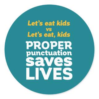 Funny Grammar Let's Eat Punctuation Save Lives Classic Round Sticker