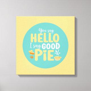 Funny Hello Good Pie Pastel Kitchen Typography Art Canvas Print