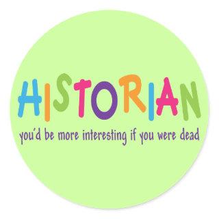 Funny Historian Quote Rainbow Job Gift Classic Round Sticker