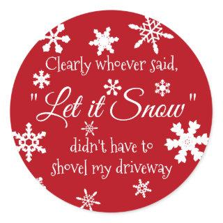 Funny Holiday Christmas Let it Snow Sarcastic Classic Round Sticker