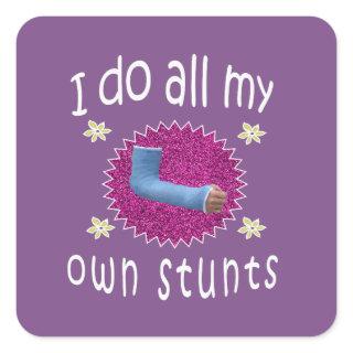 Funny I do all My Own Stunts Broken arm Gift for Square Sticker