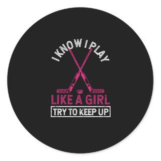 Funny I Know I Play Like A Girl Try To Keep Up Ice Classic Round Sticker