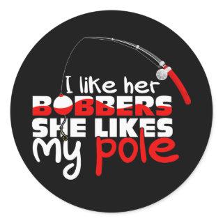 Funny I Like Her Bobbers She Likes My Pole Couple Classic Round Sticker