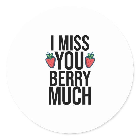 funny I miss you berry much design with strawberry Classic Round Sticker