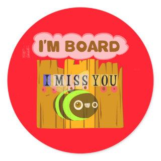 Funny I Miss You I am Bored Classic Round Sticker