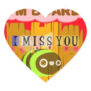 Funny I Miss You I am Bored Heart Sticker