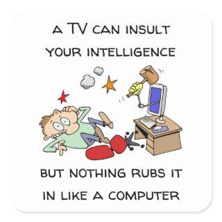 Funny Insult Your Intelligence Like A Computer Sti Square Sticker
