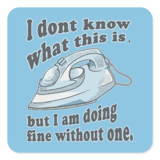 Funny ironing design I hate ironing Square Sticker