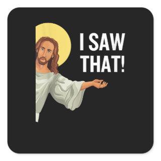 Funny Jesus Meme I Saw That Christian Quote God Is Square Sticker