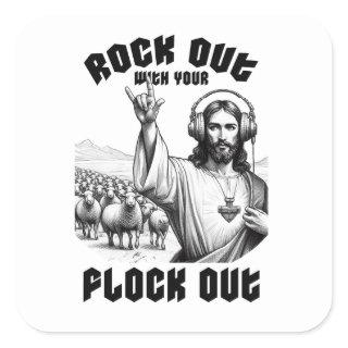 Funny Jesus Rock Out with your Flock Out Square Sticker