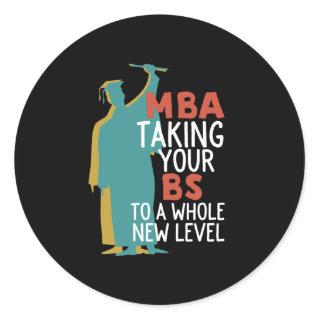 Funny Master Graduation MBA Taking BS To New Level Classic Round Sticker