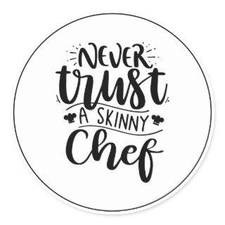 Funny Never Trust a Skinny Chef Hat Modern  Classic Round Sticker