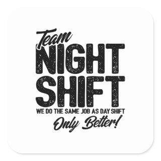 Funny Night Shift Meme - Team Night Shift Square Sticker