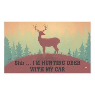 Funny Novelty Shh I'M HUNTING DEER WITH MY CAR Rectangular Sticker